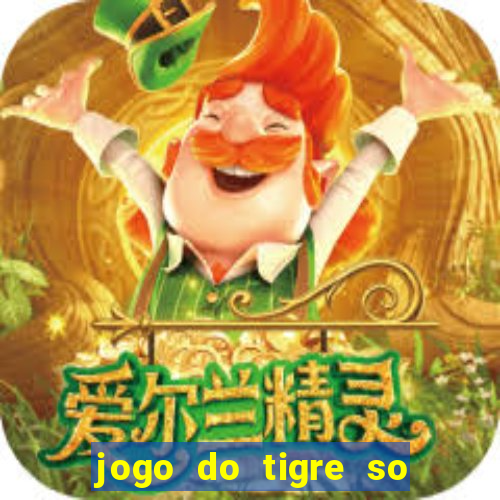 jogo do tigre so para brincar